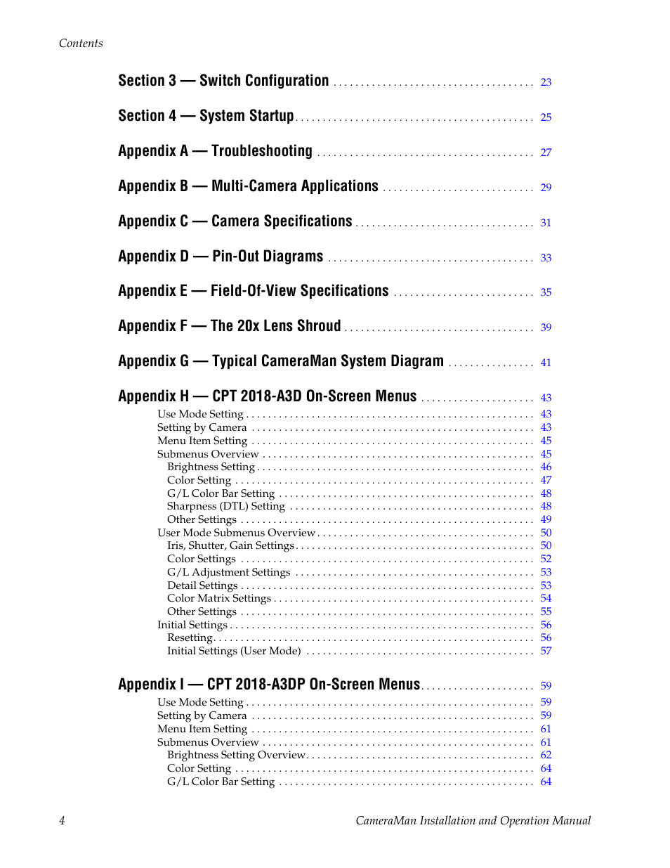 Section 3 - switch configuration 23, Section 4 - system startup 25, Appendix a - troubleshooting 27 | Appendix b - multi-camera applications 29, Appendix c - camera specifications 31, Appendix d - pin-out diagrams 33, Appendix e - field-of-view specifications 35, Appendix f - the 20x lens shroud 39, Appendix g - typical cameraman system diagram 41, Appendix h - cpt 2018-a3d on-screen menus 43 | Grass Valley 3-CCD CameraMan User Manual | Page 4 / 102