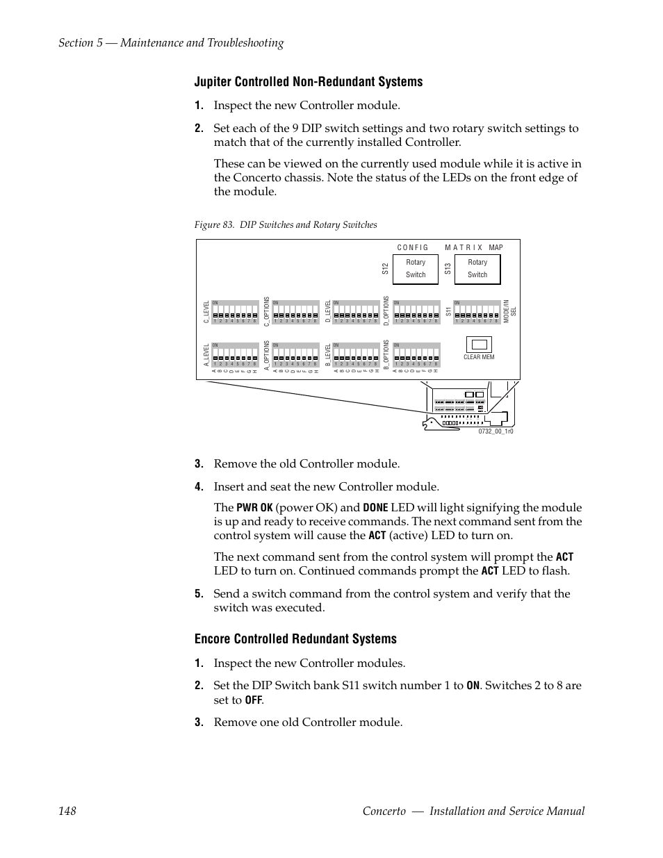 Jupiter controlled non-redundant systems, Encore controlled redundant systems, Inspect the new controller module | Remove the old controller module, Insert and seat the new controller module. the, Power ok) and, Led to turn on. continued commands prompt the, Led to flash, Inspect the new controller modules, Set the dip switch bank s11 switch number 1 to | Grass Valley Concerto Routing Matrix v.1.8.1 User Manual | Page 148 / 190