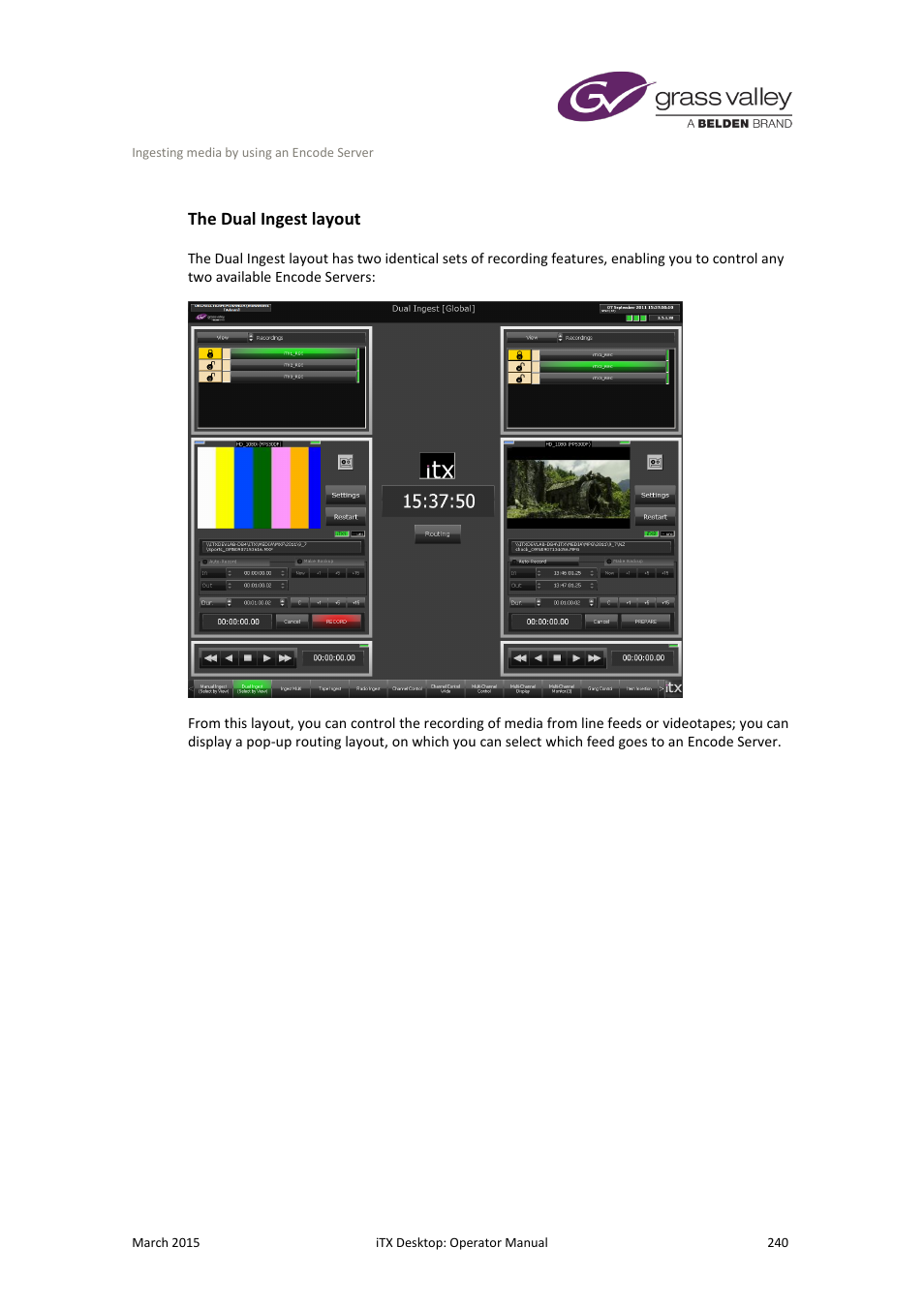 The dual ingest layout | Grass Valley iTX Desktop v.2.6 User Manual | Page 260 / 373