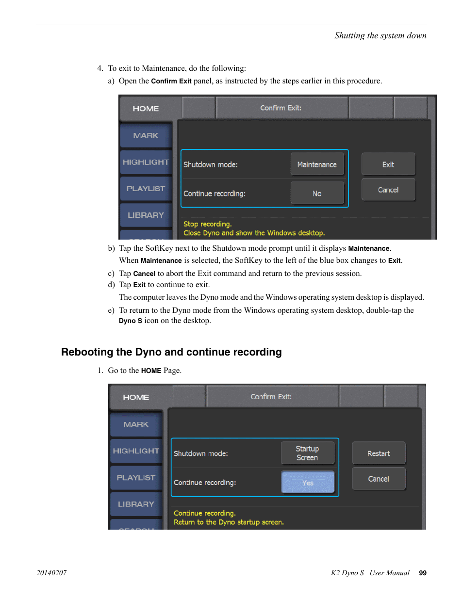 Rebooting the dyno and continue recording | Grass Valley K2 Dyno S Replay Controller v.3.2 User Manual | Page 99 / 106