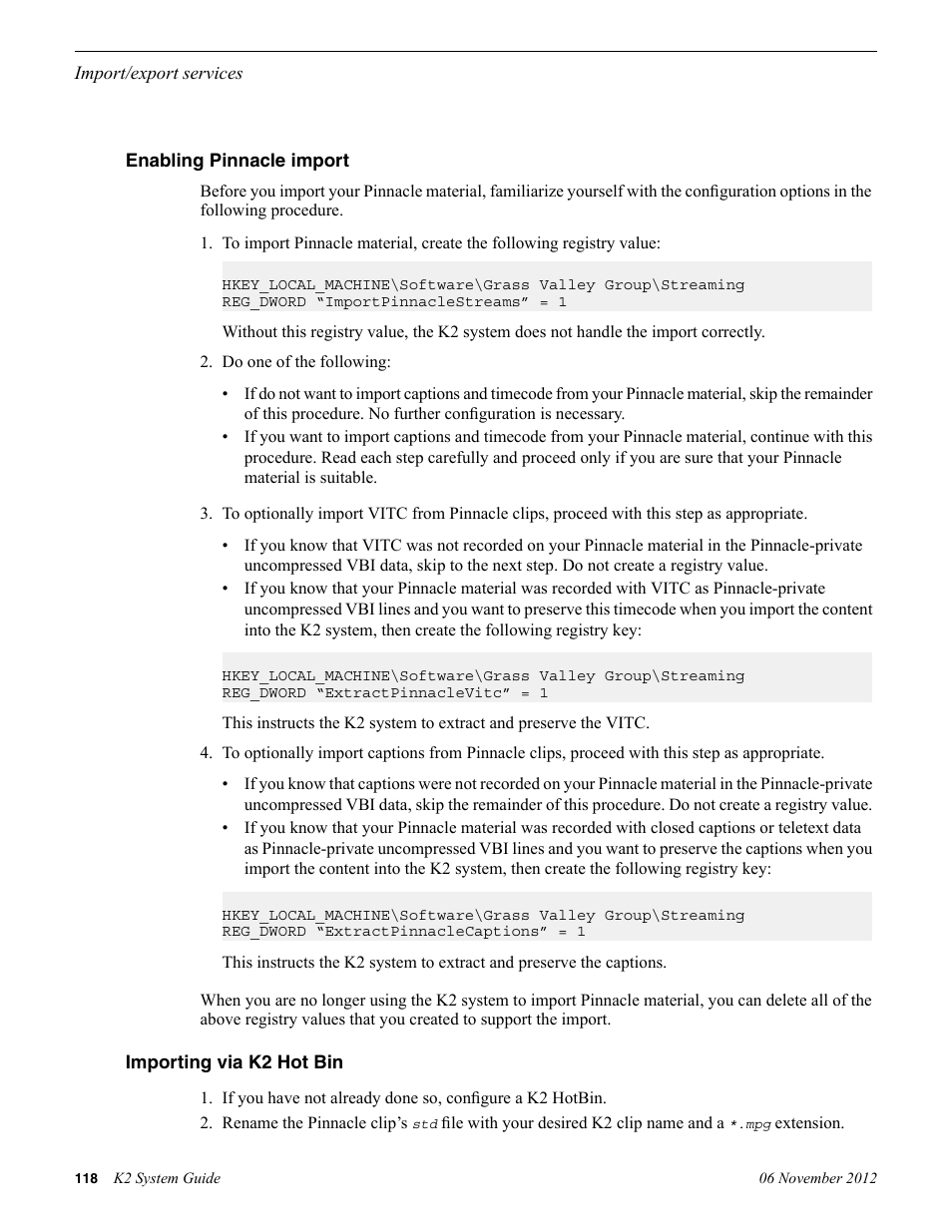 Enabling pinnacle import, Importing via k2 hot bin, Enabling pinnacle import importing via k2 hot bin | Grass Valley K2 System Guide v.9.0 User Manual | Page 118 / 284
