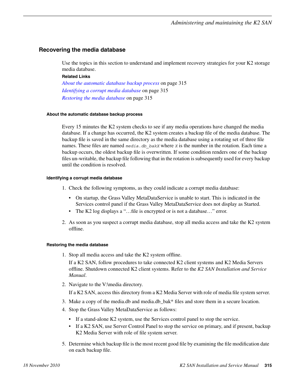Recovering the media database, About the automatic database backup process, Identifying a corrupt media database | Restoring the media database | Grass Valley K2 Summit Storage Area Network Installation User Manual | Page 315 / 362