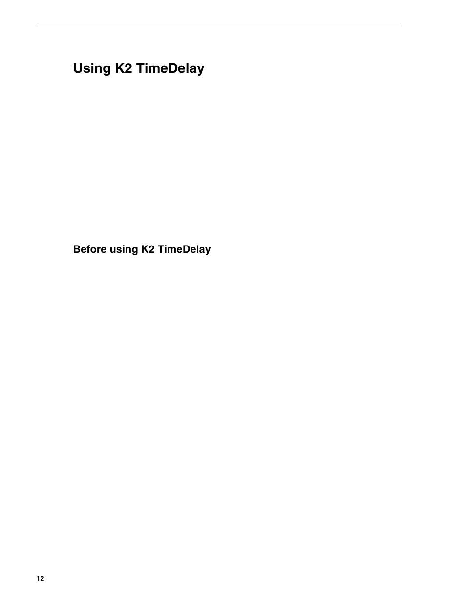 Using k2 timedelay, Before using k2 timedelay | Grass Valley K2 TimeDelay v.2.1 User Manual | Page 12 / 20