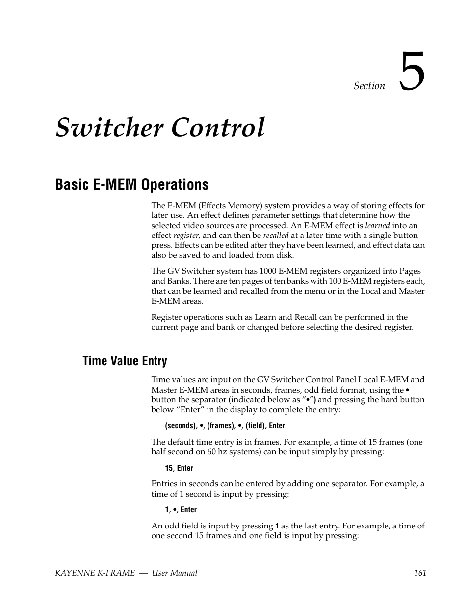 Switcher control, Basic e-mem operations, Time value entry | Section 5 — switcher control, Including the | Grass Valley Kayenne K-Frame v.7.0 User Manual | Page 161 / 460