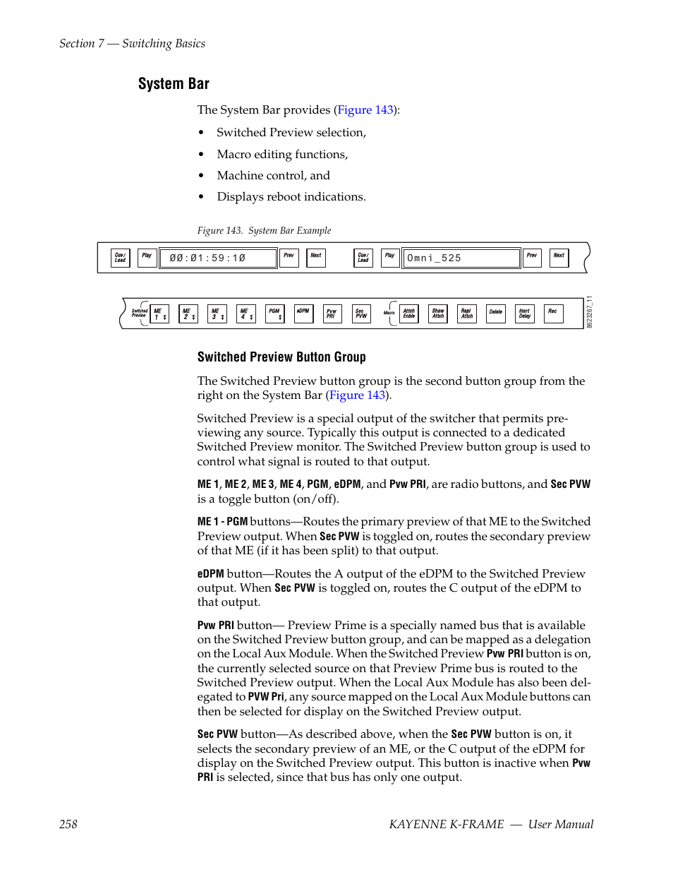 System bar, Switched preview button group, Are radio buttons, and | Is a toggle button (on/off), Button—as described above, when the, Is selected, since that bus has only one output | Grass Valley Kayenne K-Frame v.7.0 User Manual | Page 258 / 460