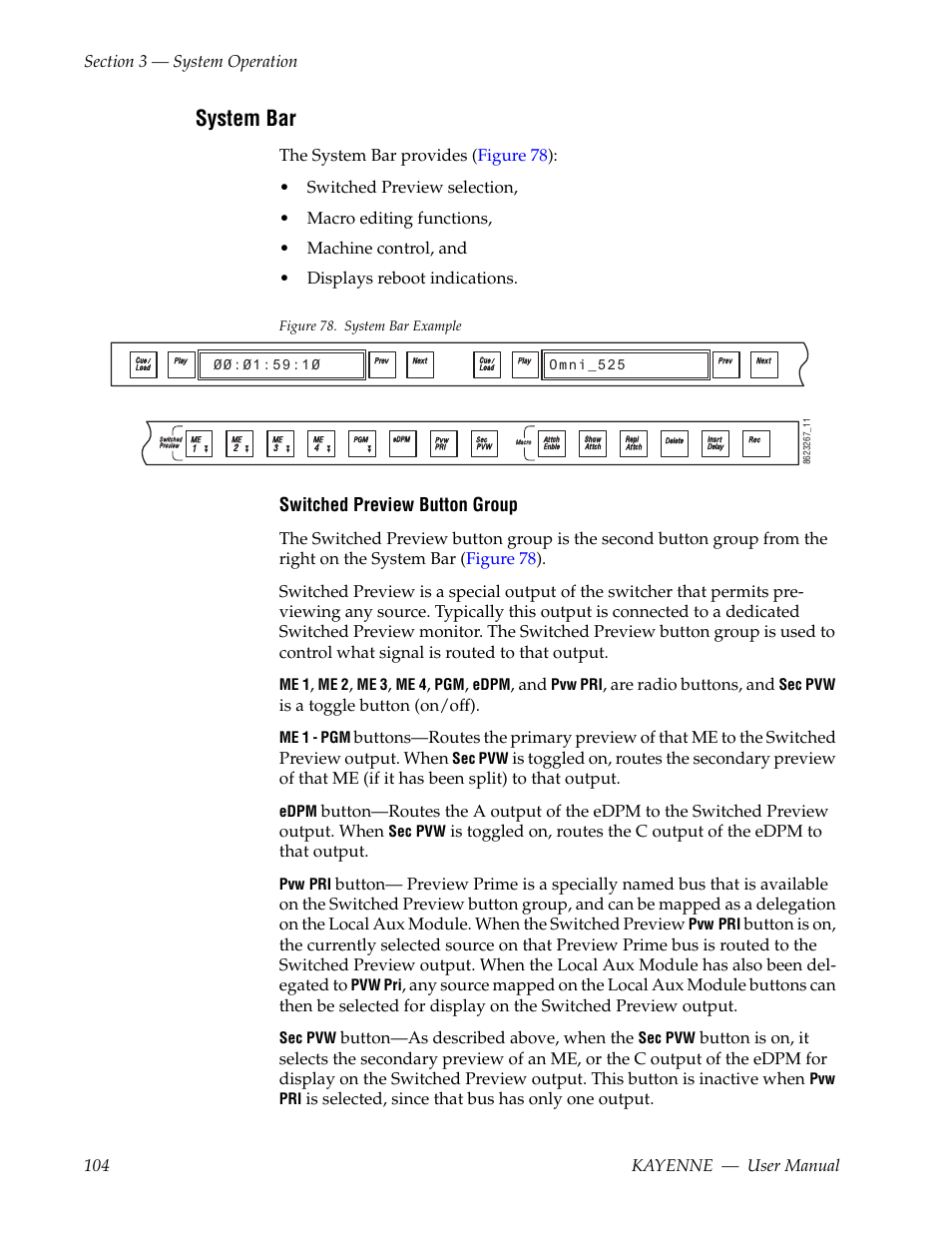 System bar, Switched preview button group, Are radio buttons, and | Is a toggle button (on/off), Button—as described above, when the, Is selected, since that bus has only one output | Grass Valley Kayenne v.3.0 User Manual | Page 104 / 480