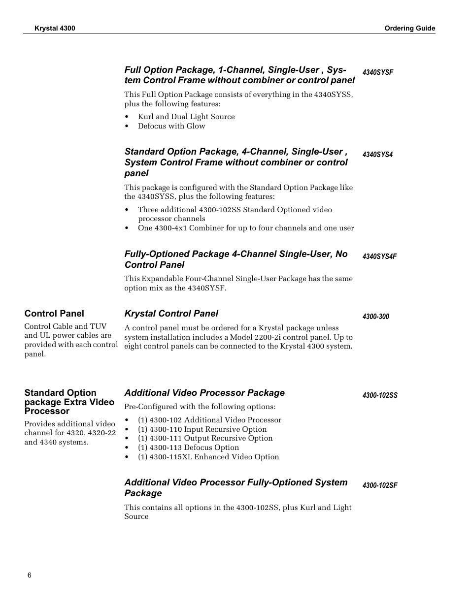 Full option package, 1-channel, single-user , syst, Standard option package, 4-channel, single-user, Fully-optioned package 4-channel single-user, no c | Control panel, Krystal control panel, Standard option package extra video processor, Additional video processor package, Additional video processor fully-optioned system p | Grass Valley 4300 Krystal Digital Picture Manipulator Ordering Guide User Manual | Page 8 / 16