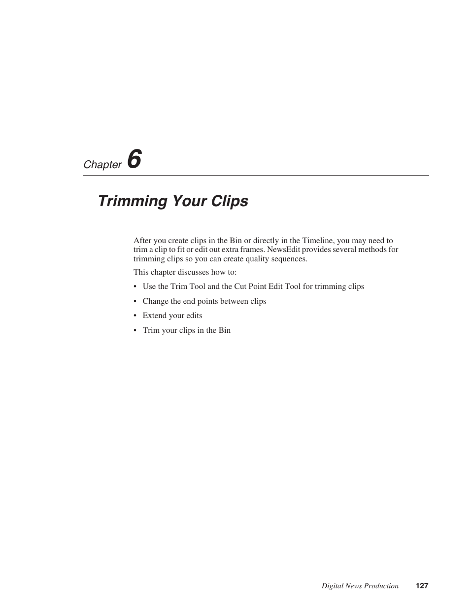 Chapter 6: trimming your clips, Chapter 6, Trimming your clips | Grass Valley NewsEdit XT v.5.5 User Manual | Page 129 / 354