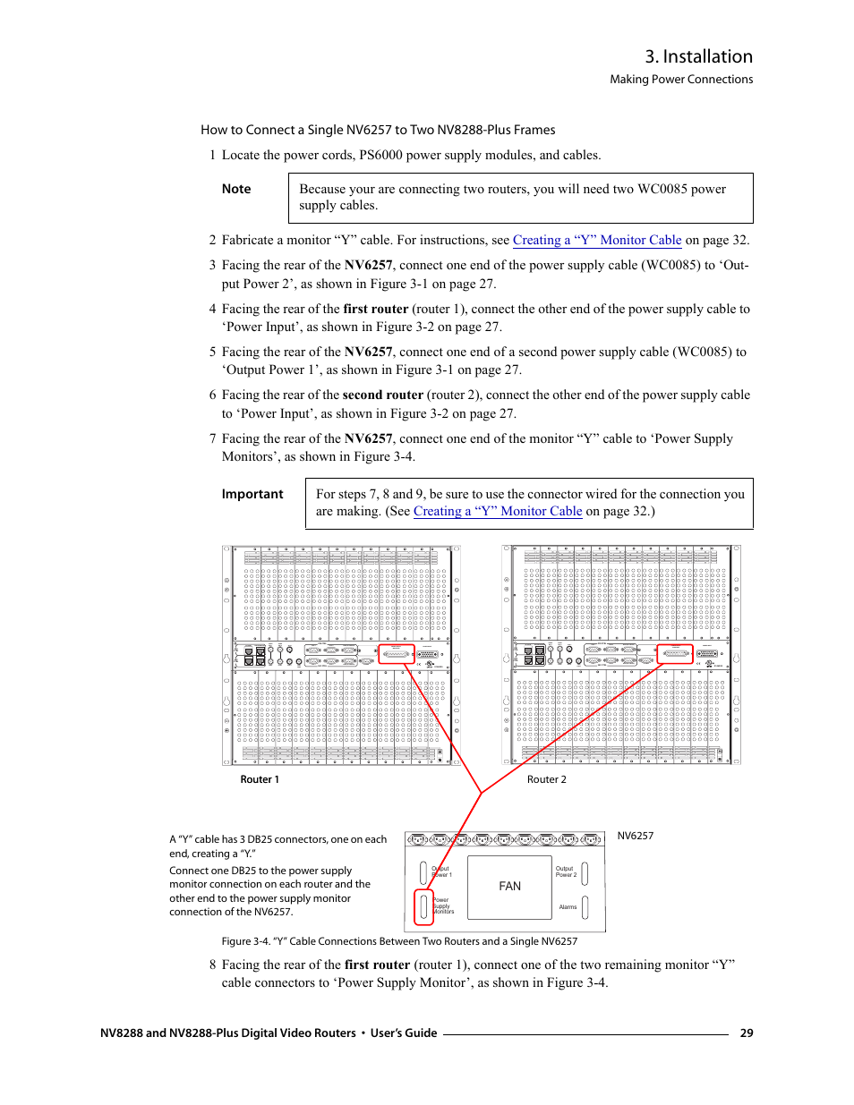 A “y” cable. (see, Installation | Grass Valley NV8288 v.1.5 User Manual | Page 39 / 88