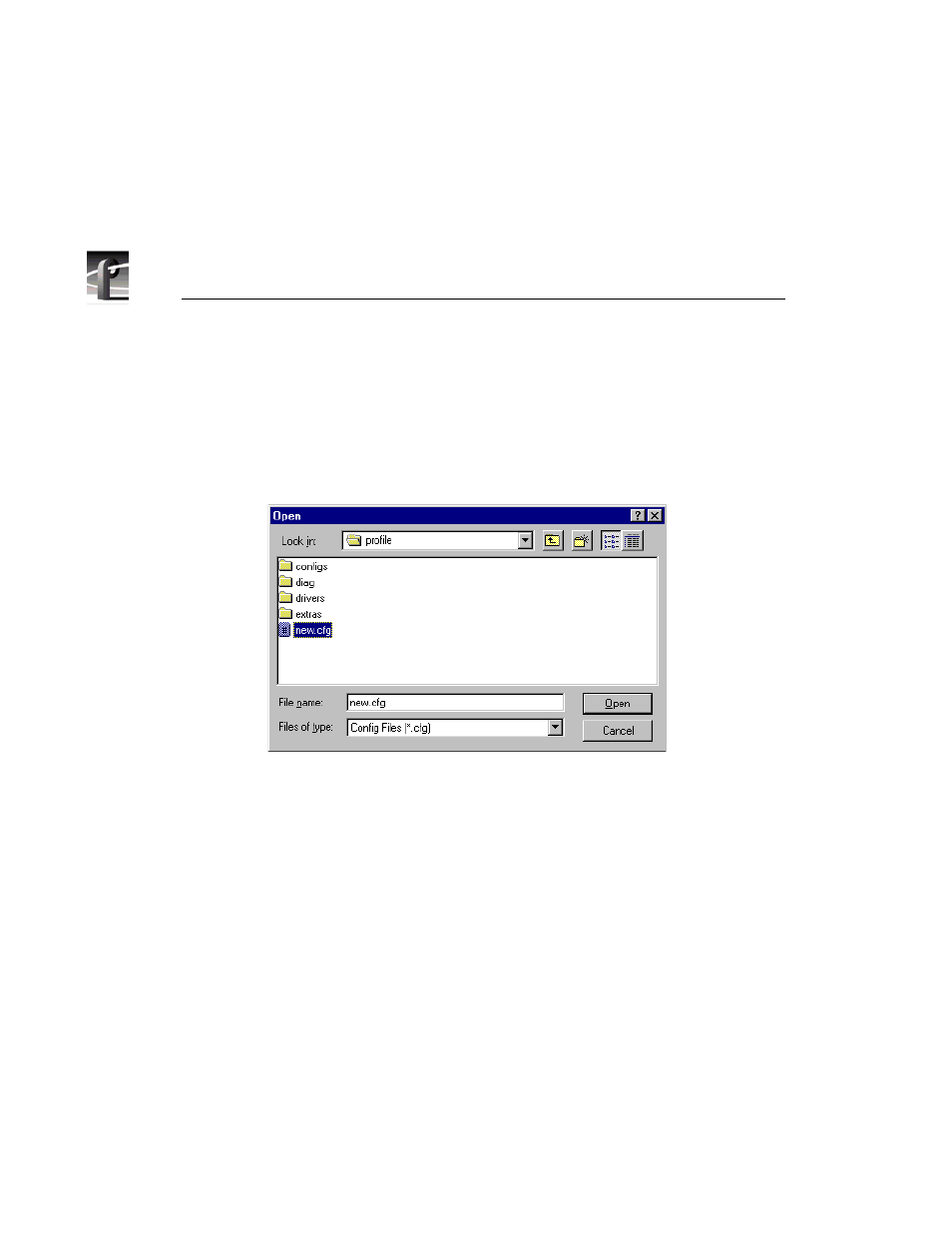 Loading a configuration file, Open dialog box for loading a configuration file | Grass Valley PROFILE FAMILY v.2.5 User Manual | Page 40 / 394