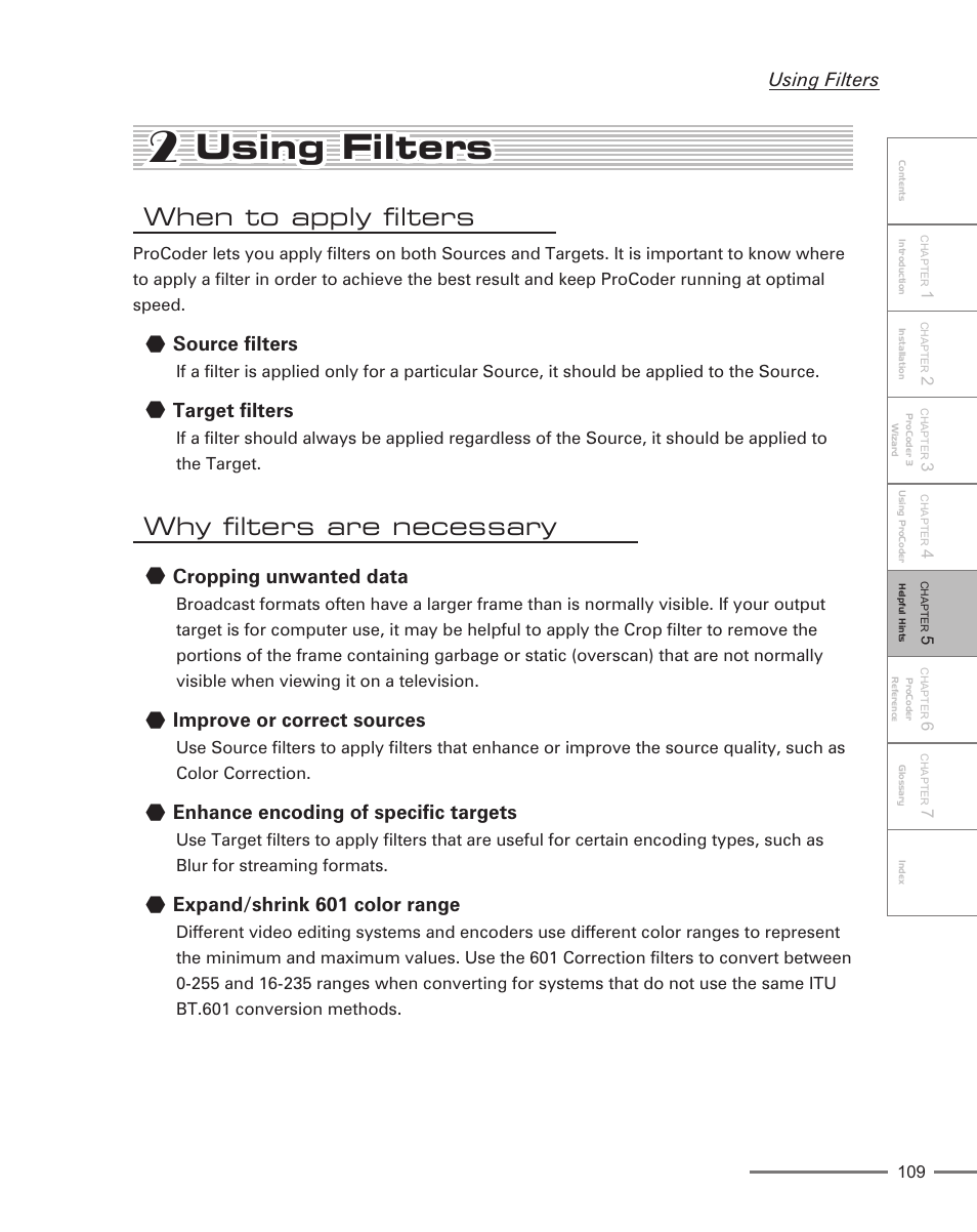 2 using filters, When to apply filters, Source filters | Target filters, Why filters are necessary, Cropping unwanted data, Improve or correct sources, Enhance encoding of specific targets, Expand/shrink 601 color range, Using filters | Grass Valley ProCoder 3 User Manual | Page 109 / 210