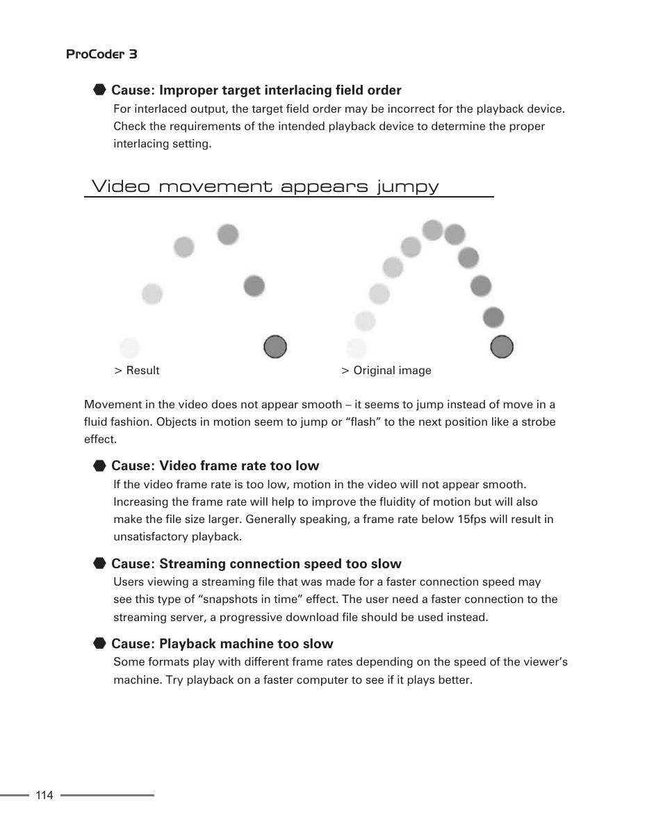 Cause: improper target interlacing field order, Video movement appears jumpy, Cause: video frame rate too low | Cause: streaming connection speed too slow, Cause: playback machine too slow | Grass Valley ProCoder 3 User Manual | Page 114 / 210