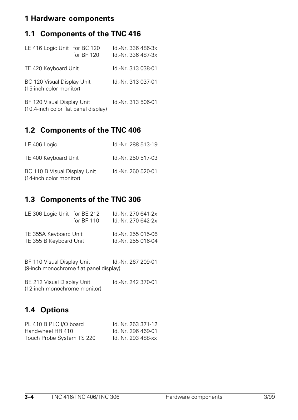 1 hardware components, Components of the tnc 416, Components of the tnc 406 | Components of the tnc 306, Options, 2 components of the tnc 406, 3 components of the tnc 306, 4 options | HEIDENHAIN TNC 306 Technical Manual User Manual | Page 19 / 510