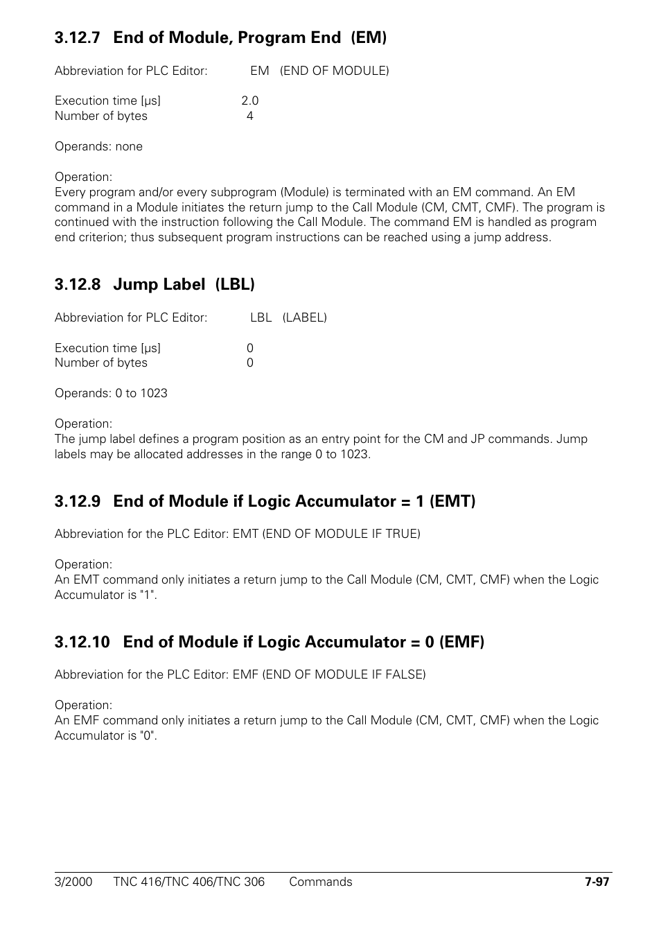 7 end of module, program end (em), 8 jump label (lbl), 9 end of module if logic accumulator = 1 (emt) | 10 end of module if logic accumulator = 0 (emf), 7 end of module, program end (em) em, 8 jump label (lbl) lbl | HEIDENHAIN TNC 306 Technical Manual User Manual | Page 387 / 510
