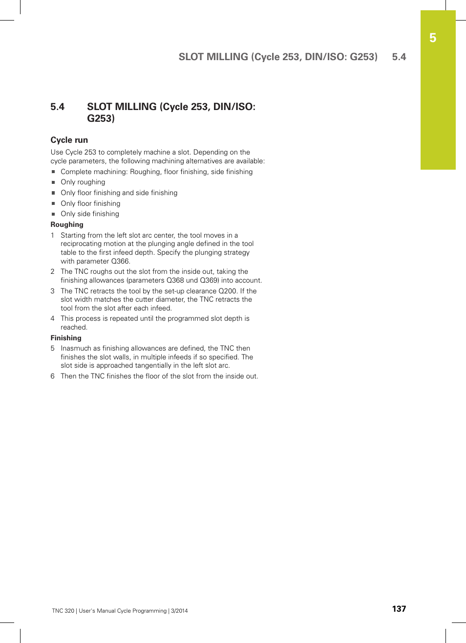 4 slot milling (cycle 253, din/iso: g253), Cycle run, Slot milling (cycle 253, din/iso: g253) | HEIDENHAIN TNC 320 (77185x-01) Cycle programming User Manual | Page 137 / 445