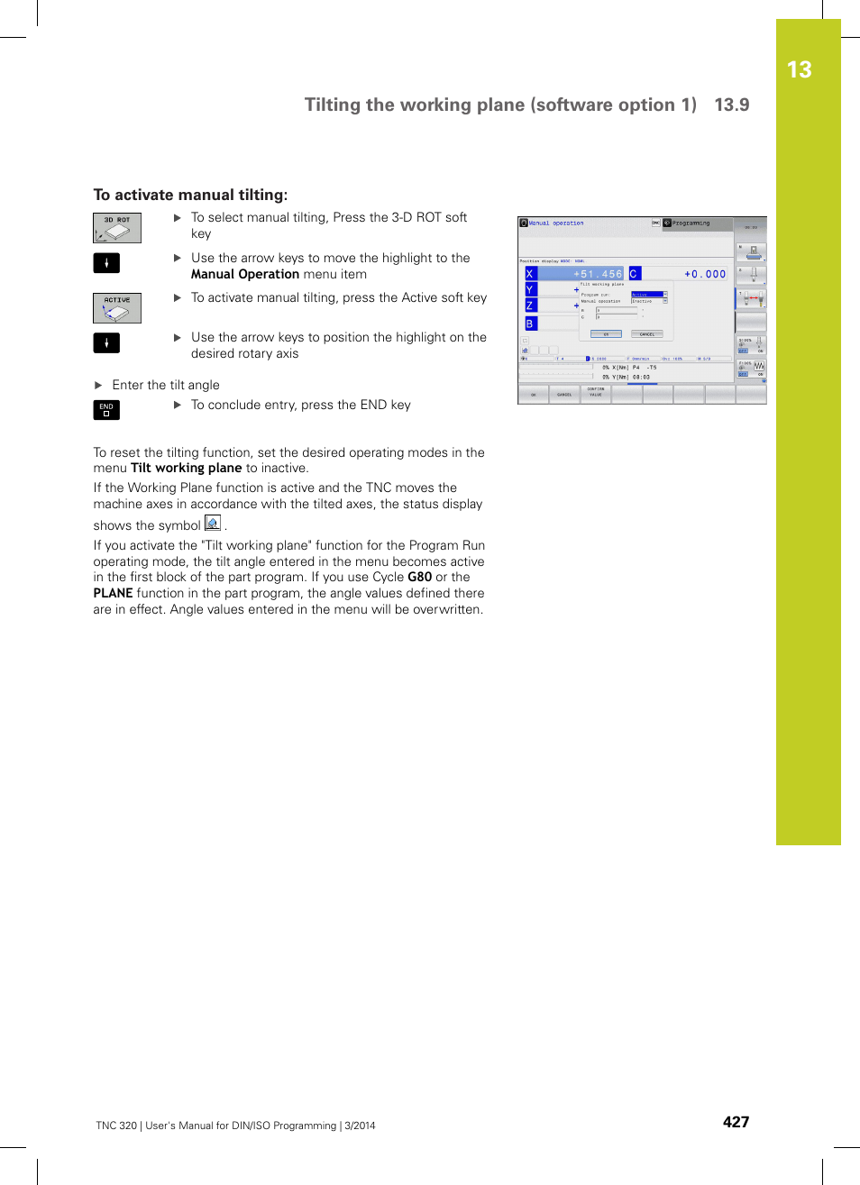 To activate manual tilting, See "to, Tilting the working plane (software option 1) 13.9 | HEIDENHAIN TNC 320 (77185x-01) ISO programming User Manual | Page 427 / 556