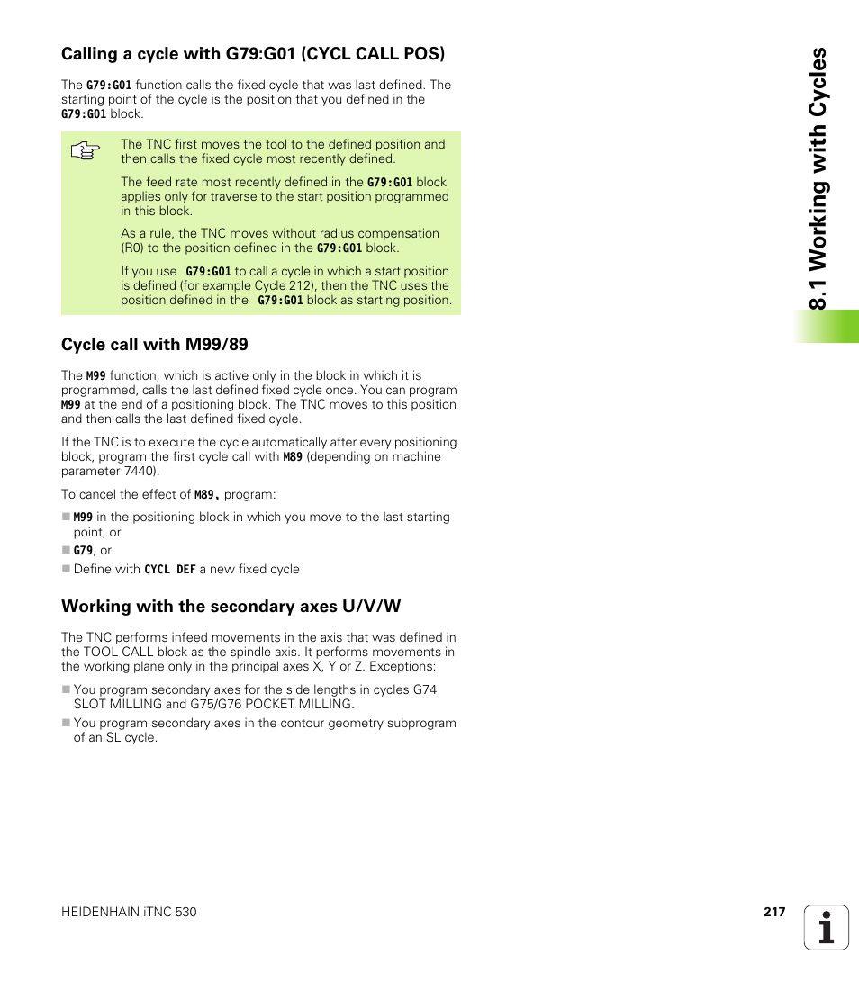 Calling a cycle with g79:g01 (cycl call pos), Cycle call with m99/89, Working with the secondary axes u/v/w | 1 w or k ing with cy cles | HEIDENHAIN iTNC 530 (340 420) ISO programming User Manual | Page 217 / 505