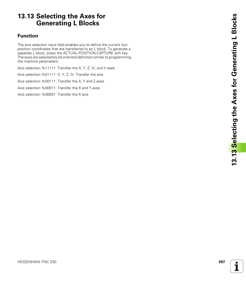 13 selecting the axes for generating l blocks, Function, Select the axes for actual position capture | HEIDENHAIN iTNC 530 (340 49x-01) User Manual | Page 597 / 653