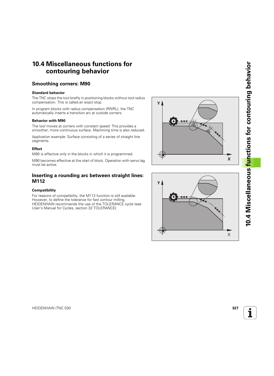 4 miscellaneous functions for contouring behavior, Smoothing corners: m90 | HEIDENHAIN iTNC 530 (34049x-08) ISO programming User Manual | Page 327 / 654