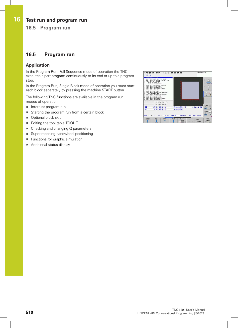 5 program run, Application, Program run | Test run and program run 16.5 program run | HEIDENHAIN TNC 620 (73498x-02) User Manual | Page 510 / 599