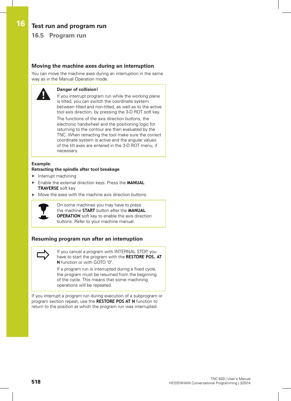 Moving the machine axes during an interruption, Resuming program run after an interruption, See "resuming program run after an | Test run and program run 16.5 program run | HEIDENHAIN TNC 620 (81760x-01) User Manual | Page 518 / 616