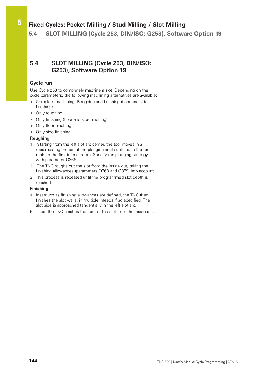 Cycle run | HEIDENHAIN TNC 620 (81760x-02) Cycle programming User Manual | Page 144 / 490
