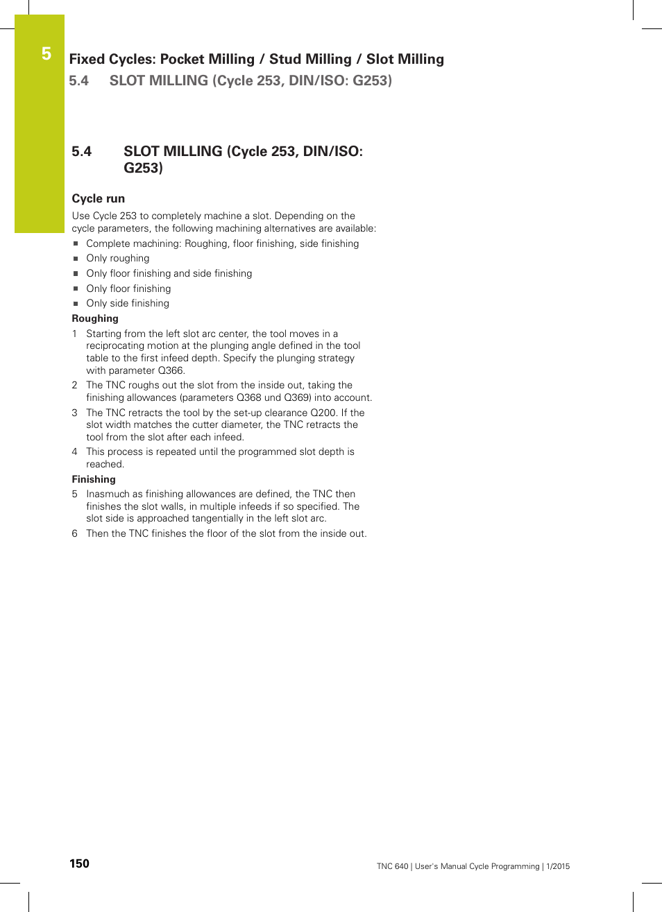 4 slot milling (cycle 253, din/iso: g253), Cycle run, Slot milling (cycle 253, din/iso: g253) | HEIDENHAIN TNC 640 (34059x-05) Cycle programming User Manual | Page 150 / 635