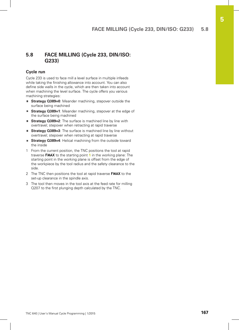 8 face milling (cycle 233, din/iso: g233), Cycle run, Face milling (cycle 233, din/iso: g233) | HEIDENHAIN TNC 640 (34059x-05) Cycle programming User Manual | Page 167 / 635