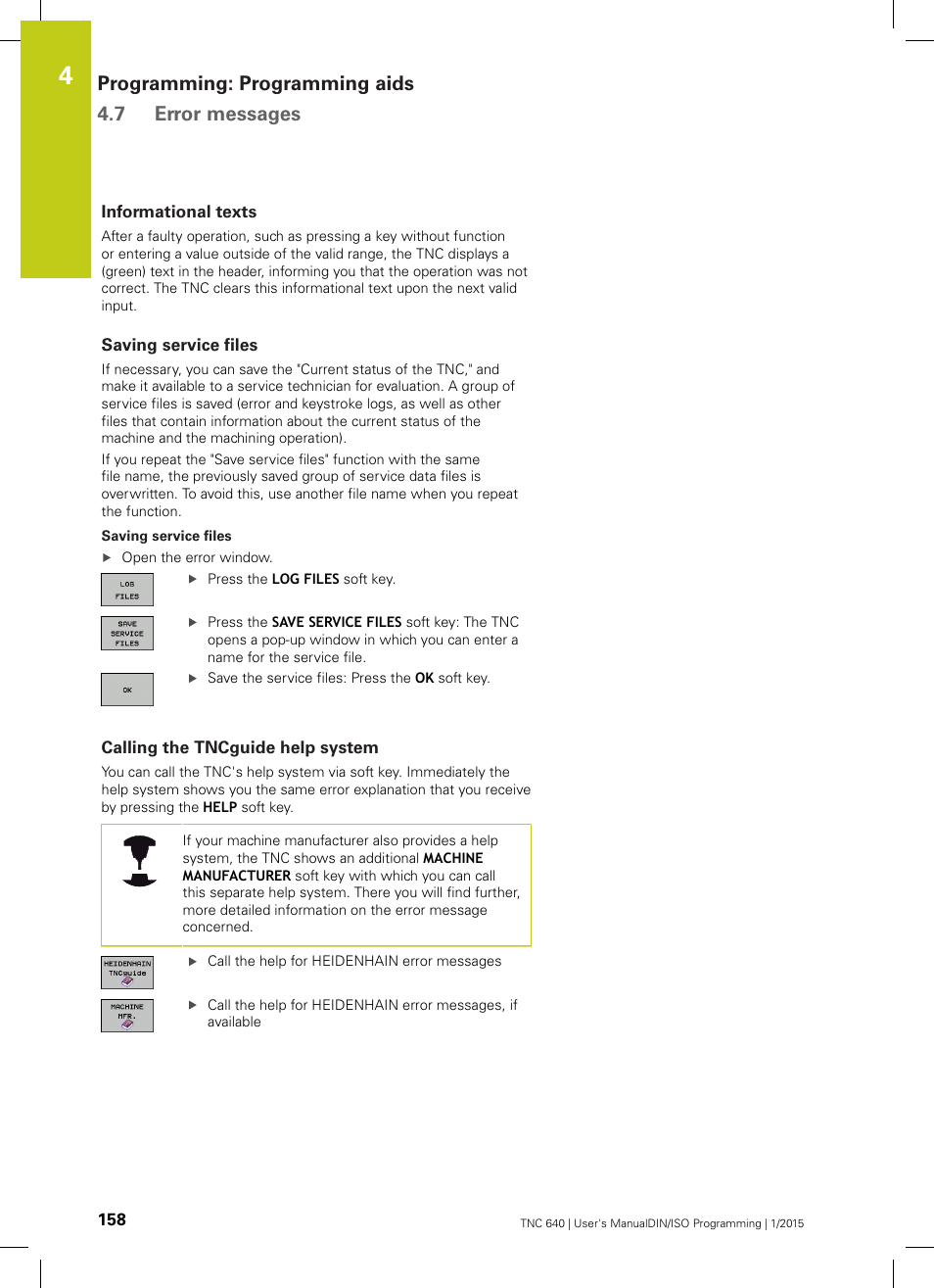 Informational texts, Saving service files, Calling the tncguide help system | Programming: programming aids 4.7 error messages | HEIDENHAIN TNC 640 (34059x-05) ISO programming User Manual | Page 158 / 676