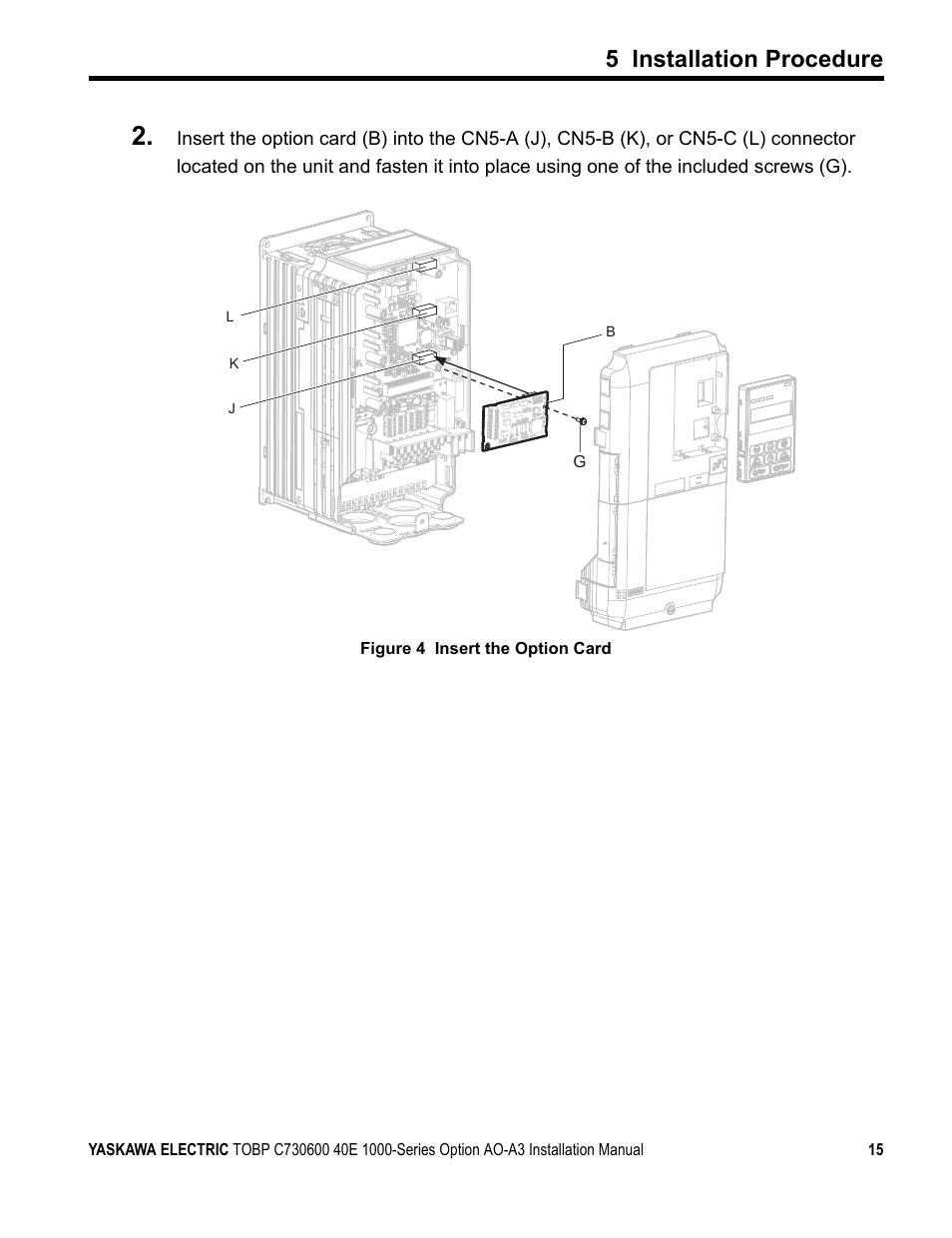 5 installation procedure | Yaskawa 1000 Series Drive Option - Analog Monitor User Manual | Page 15 / 27