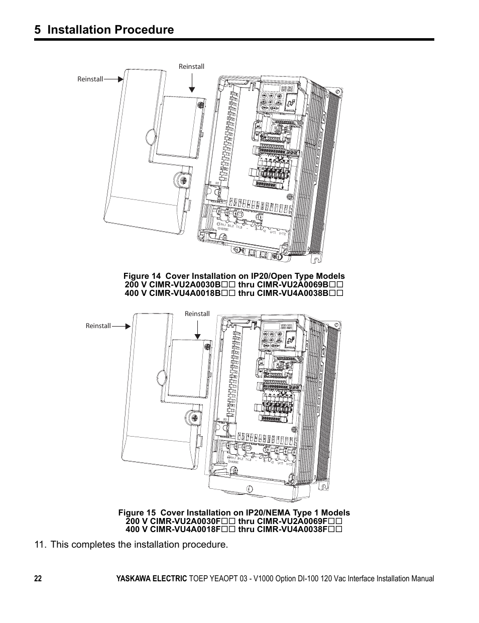 Ype 1, Figure 13, Open | Figure 14, Figure 15, 5 installation procedure, This completes the installation procedure | Yaskawa V1000 Option - DI-100 120 Vac Interface User Manual | Page 22 / 28