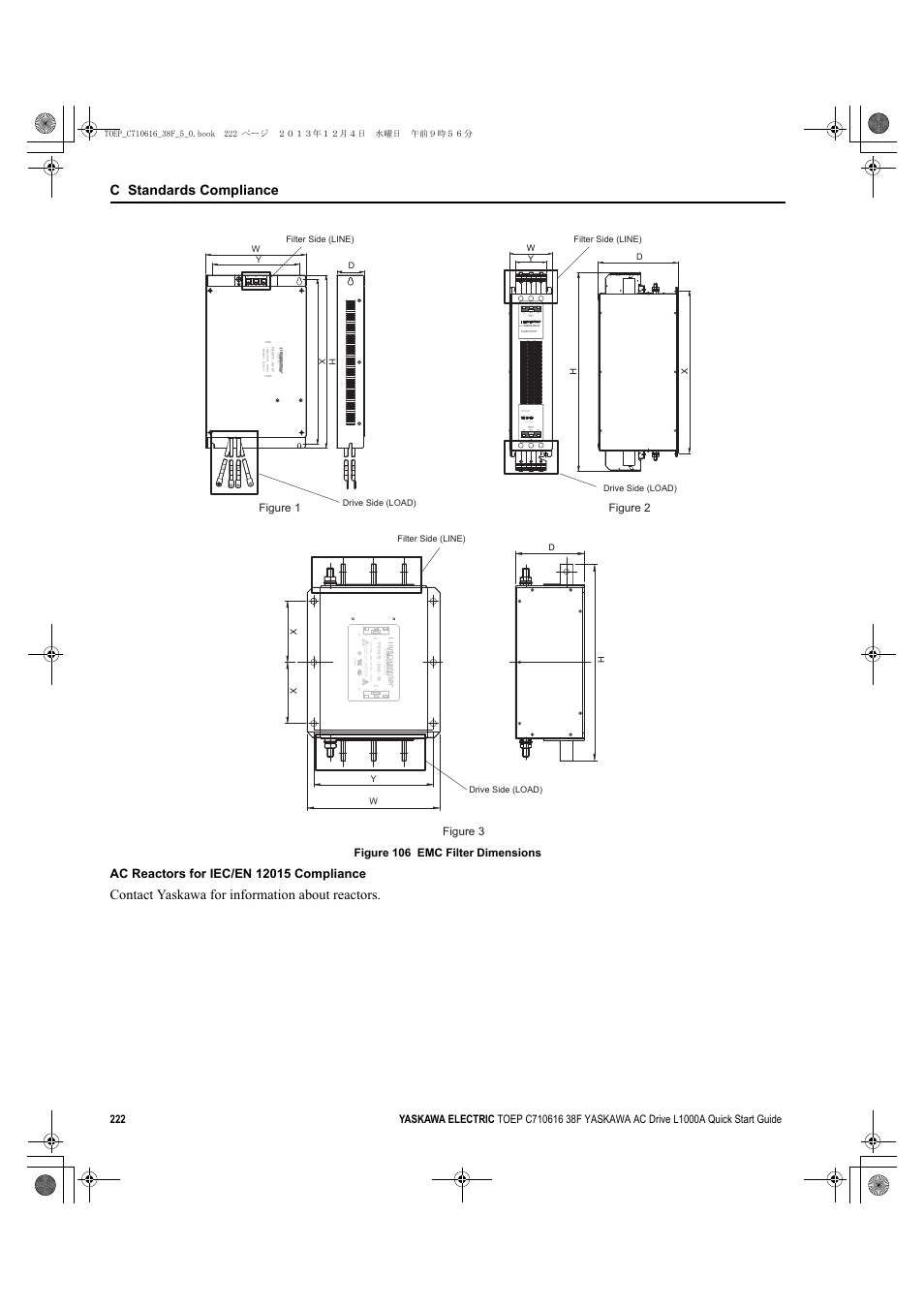 C standards compliance, Contact yaskawa for information about reactors, First connect to earth! high leakage current | Hoher ableitstrom zuerst erdleiter verbinden, Figure 106 emc filter dimensions, Figure 1 figure 3 figure 2 | Yaskawa CIMR-LU Drives User Manual | Page 222 / 242