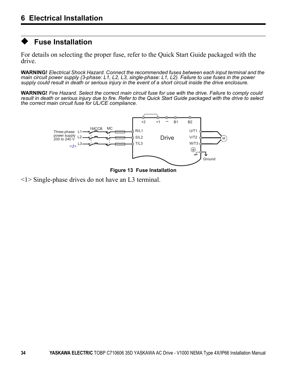 Fuse installation, 6 electrical installation, 1> single-phase drives do not have an l3 terminal | Drive | Yaskawa V1000 NEMA Type 4X/IP66 User Manual | Page 34 / 56