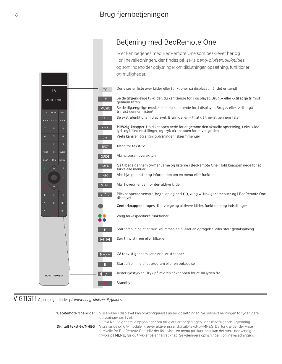 Brug fjernbetjeningen, Brug fjernbetjeningen vigtigt, Betjening med beoremote one | Bang & Olufsen BeoVision 11–40 User Manual | Page 8 / 36