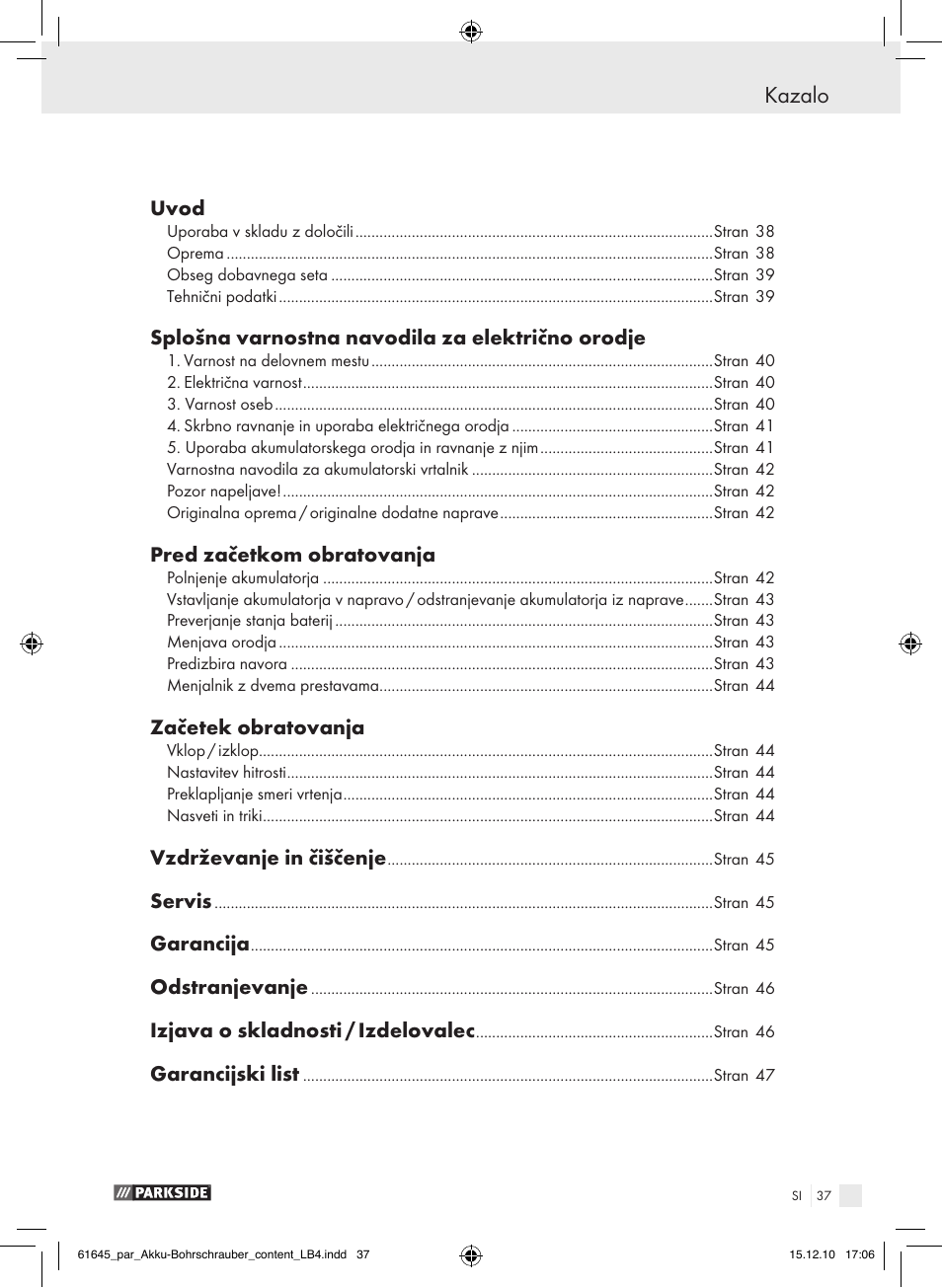 Kazalo, Uvod, Splošna varnostna navodila za električno orodje | Pred začetkom obratovanja, Začetek obratovanja, Vzdrževanje in čiščenje, Servis, Garancija, Odstranjevanje, Izjava o skladnosti / izdelovalec | Parkside PABS 18 A1 User Manual | Page 36 / 79