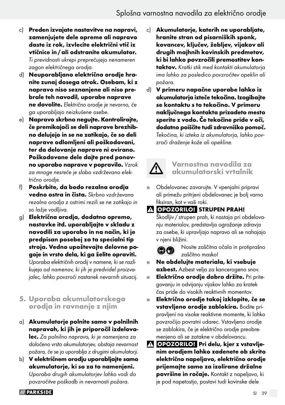 Splošna varnostna navodila za električno orodje, Uporaba akumulatorskega orodja in ravnanje z njim, Varnostna navodila za akumulatorski vrtalnik | Parkside PABS 10.8 A1 User Manual | Page 39 / 75