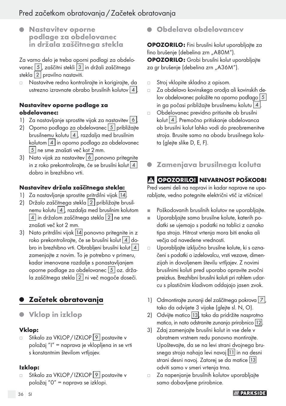 Pred začetkom obratovanja / začetek obratovanja, Začetek obratovanja, Vklop in izklop | Obdelava obdelovancev, Zamenjava brusilnega koluta | Parkside PDOS 200 A1 User Manual | Page 36 / 66