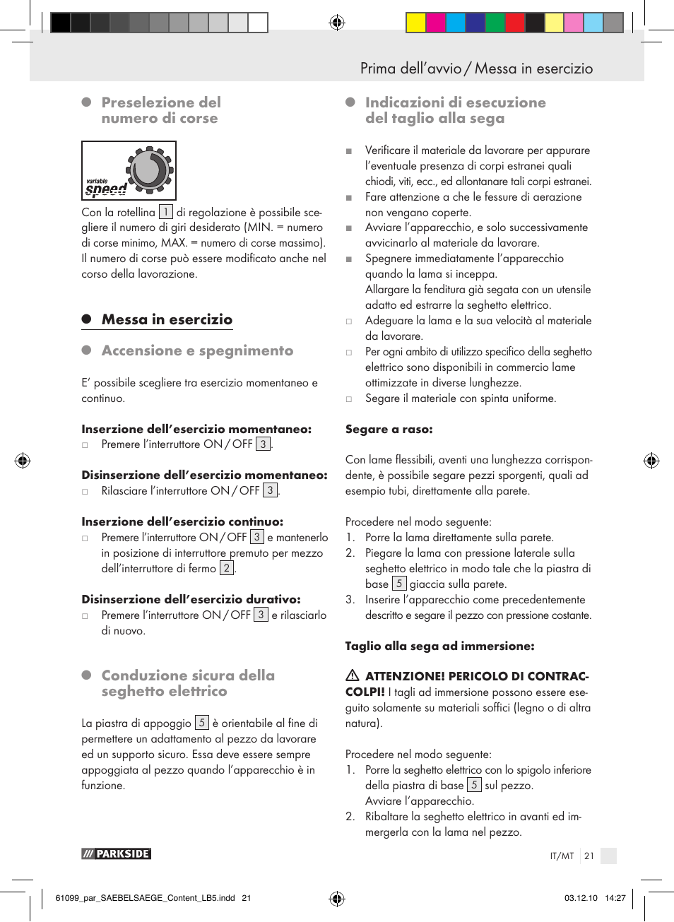 Prima dell’avvio / messa in esercizio, Preselezione del numero di corse, Messa in esercizio | Accensione e spegnimento, Conduzione sicura della seghetto elettrico, Indicazioni di esecuzione del taglio alla sega | Parkside PFS 710 A1 User Manual | Page 21 / 52
