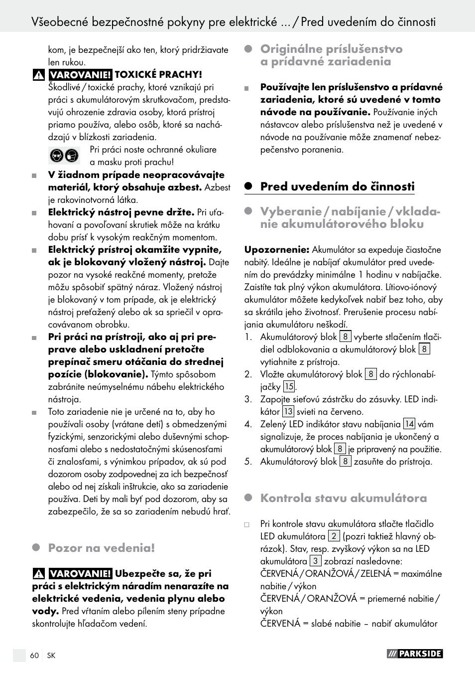 Pozor na vedenia, Originálne príslušenstvo a prídavné zariadenia, Pred uvedením do činnosti | Kontrola stavu akumulátora | Parkside PABS 10.8 A2 User Manual | Page 60 / 75