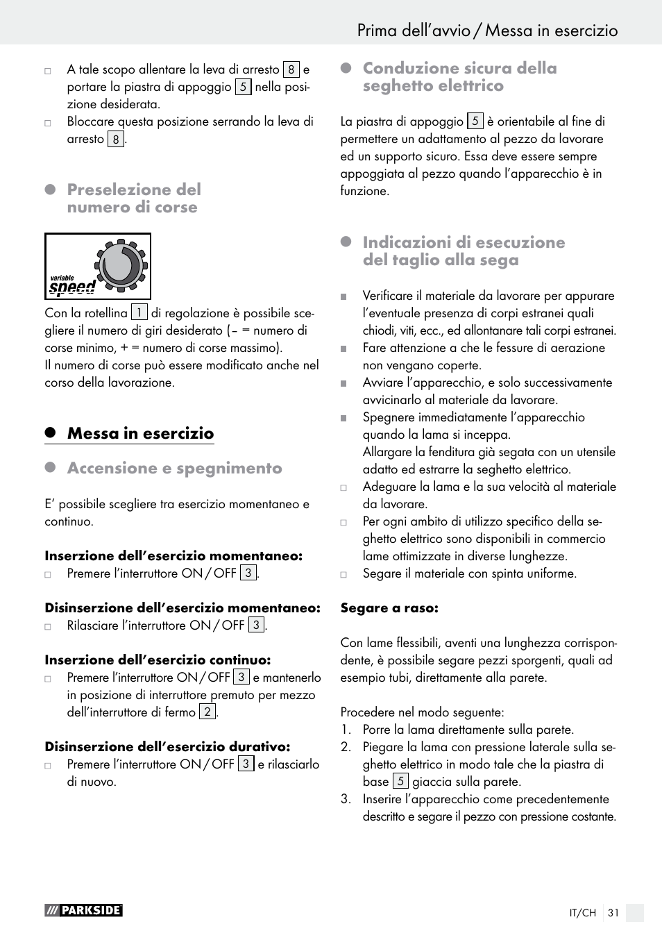 Prima dell’avvio / messa in esercizio, Preselezione del numero di corse, Messa in esercizio | Accensione e spegnimento, Conduzione sicura della seghetto elettrico, Indicazioni di esecuzione del taglio alla sega | Parkside PFS 710 A1 User Manual | Page 31 / 44