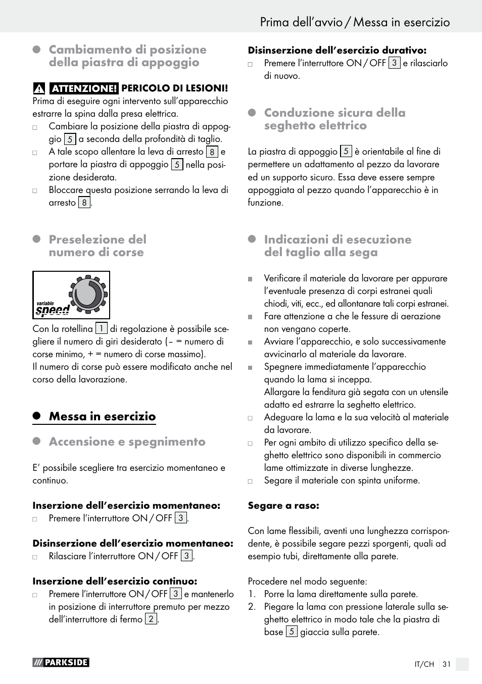 Prima dell’avvio / messa in esercizio, Cambiamento di posizione della piastra di appoggio, Preselezione del numero di corse | Messa in esercizio, Accensione e spegnimento, Conduzione sicura della seghetto elettrico, Indicazioni di esecuzione del taglio alla sega | Parkside PFS 710 A1 User Manual | Page 31 / 44