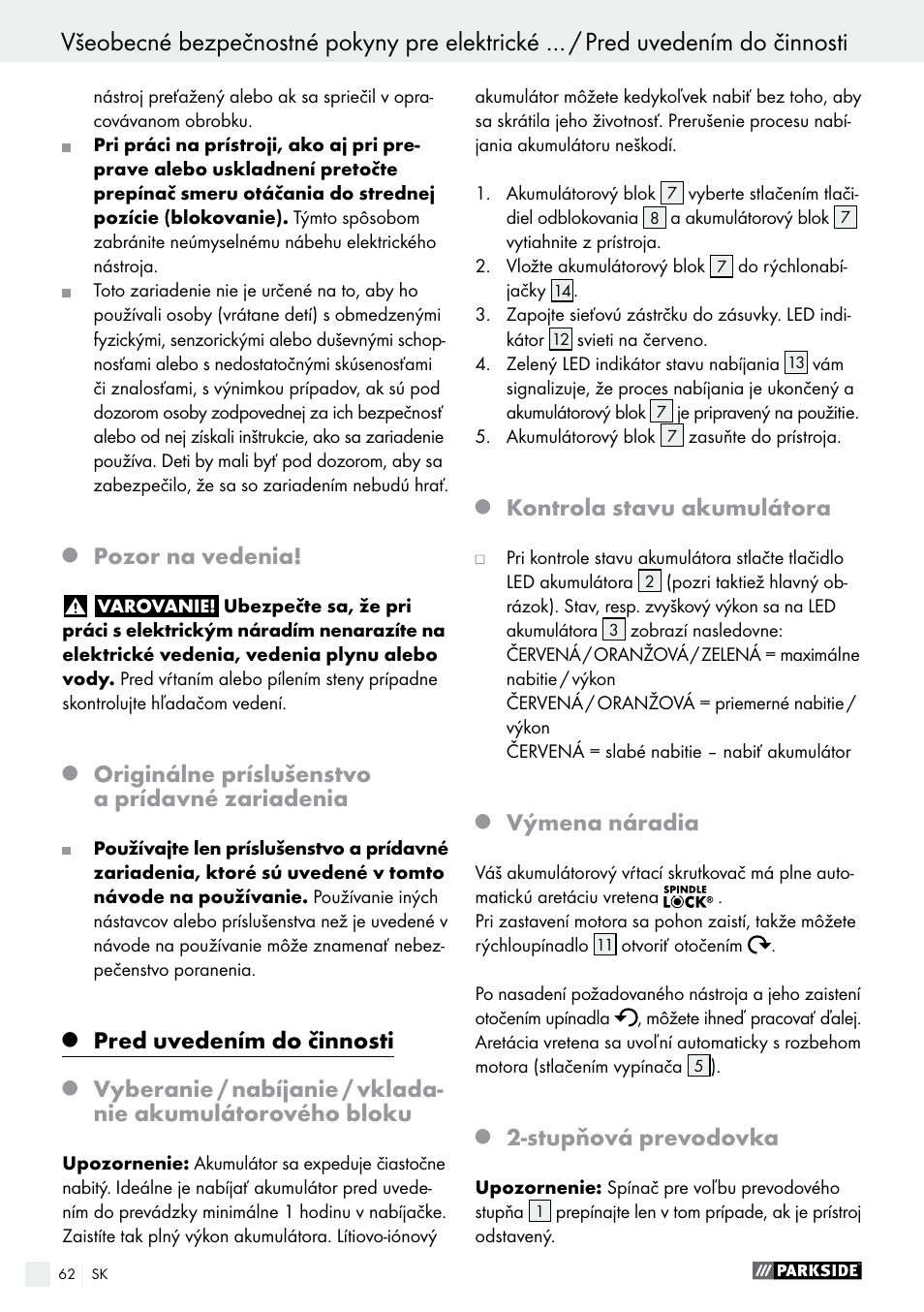 Pred uvedením do činnosti / uvedenie do činnosti, Pozor na vedenia, Originálne príslušenstvo a prídavné zariadenia | Pred uvedením do činnosti, Kontrola stavu akumulátora, Výmena náradia, Stupňová prevodovka | Parkside PABS 10.8 C2 User Manual | Page 62 / 77
