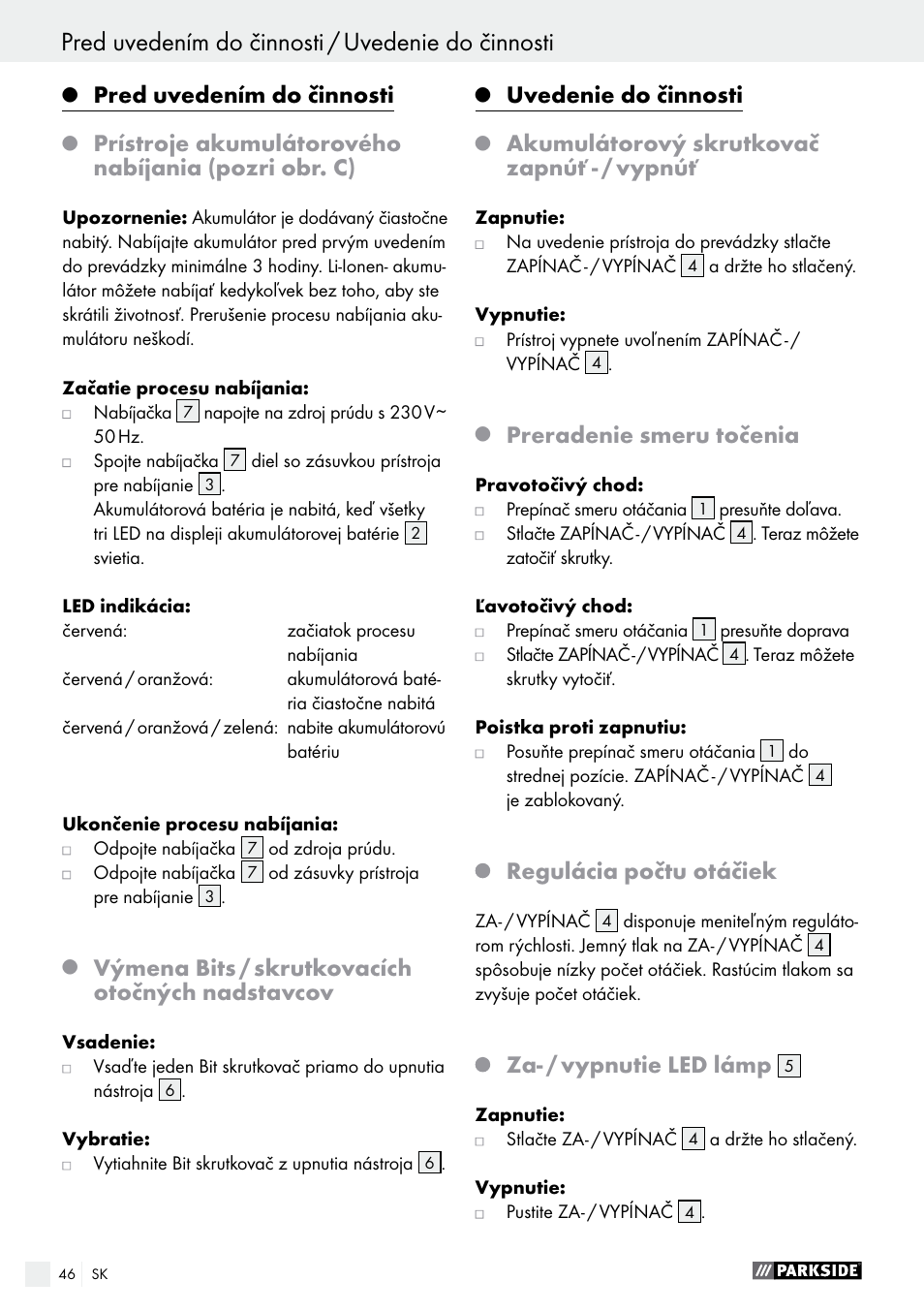 Pred uvedením do činnosti, Prístroje akumulátorového nabíjania (pozri obr. c), Výmena bits / skrutkovacích otočných nadstavcov | Uvedenie do činnosti, Akumulátorový skrutkovač zapnúť - / vypnúť, Preradenie smeru točenia, Regulácia počtu otáčiek, Za- / vypnutie led lámp | Parkside PAS 7.2 A1 User Manual | Page 46 / 58