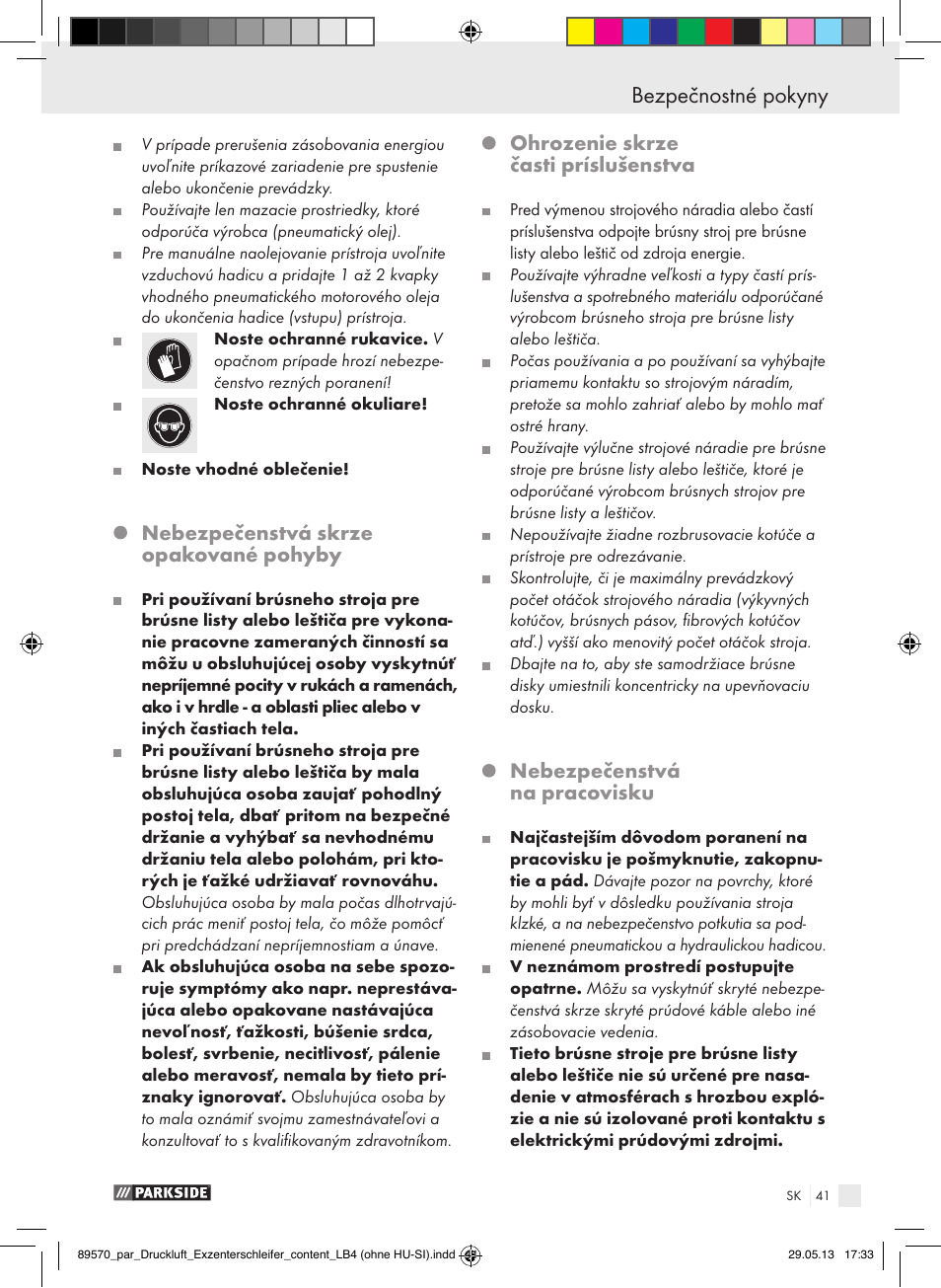 Bezpečnostné pokyny, Nebezpečenstvá skrze opakované pohyby, Ohrozenie skrze časti príslušenstva | Nebezpečenstvá na pracovisku | Parkside PDEXS 150 A1 User Manual | Page 41 / 60