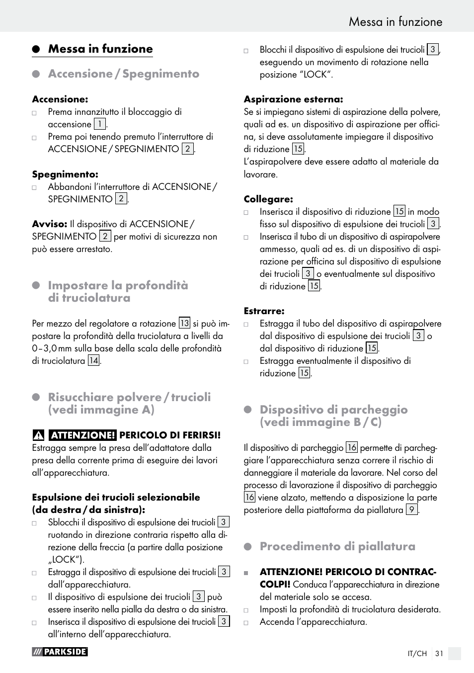Q messa in funzione, Q accensione / spegnimento, Q impostare la profondità di truciolatura | Q dispositivo di parcheggio (vedi immagine b / c), Q procedimento di piallatura, Messa in funzione, Accensione / spegnimento, Impostare la profondità di truciolatura, Risucchiare polvere / trucioli (vedi immagine a), Dispositivo di parcheggio (vedi immagine b / c) | Parkside PEH 30 A1 User Manual | Page 31 / 45
