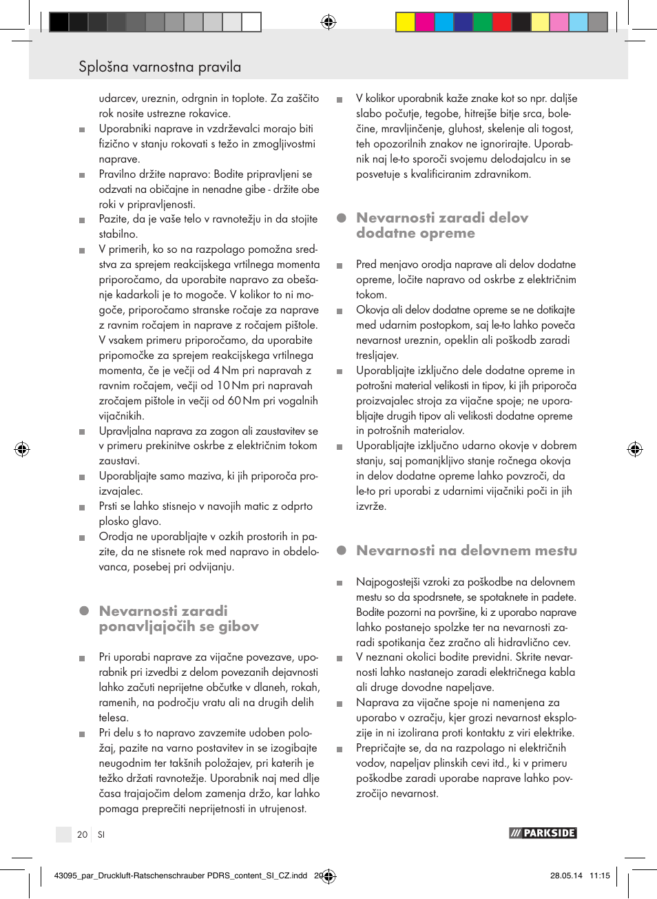 Splošna varnostna pravila, Nevarnosti zaradi ponavljajočih se gibov, Nevarnosti zaradi delov dodatne opreme | Nevarnosti na delovnem mestu | Parkside AIR RATCHET SET PDRS User Manual | Page 20 / 48