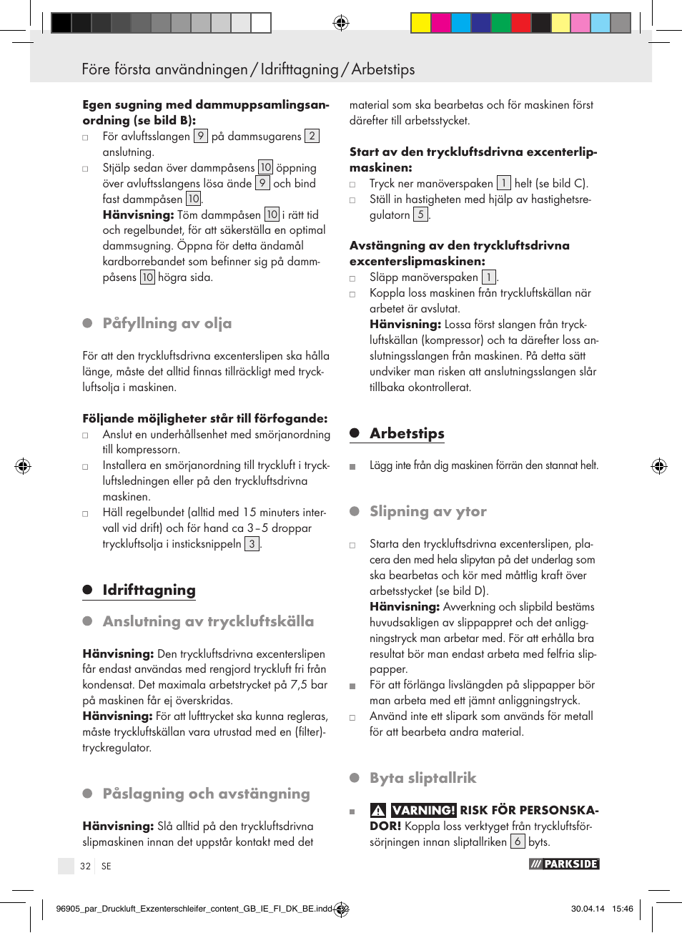 Påfyllning av olja, Idrifttagning anslutning av tryckluftskälla, Påslagning och avstängning | Arbetstips, Slipning av ytor, Byta sliptallrik | Parkside PDEXS 150 A1 User Manual | Page 32 / 81