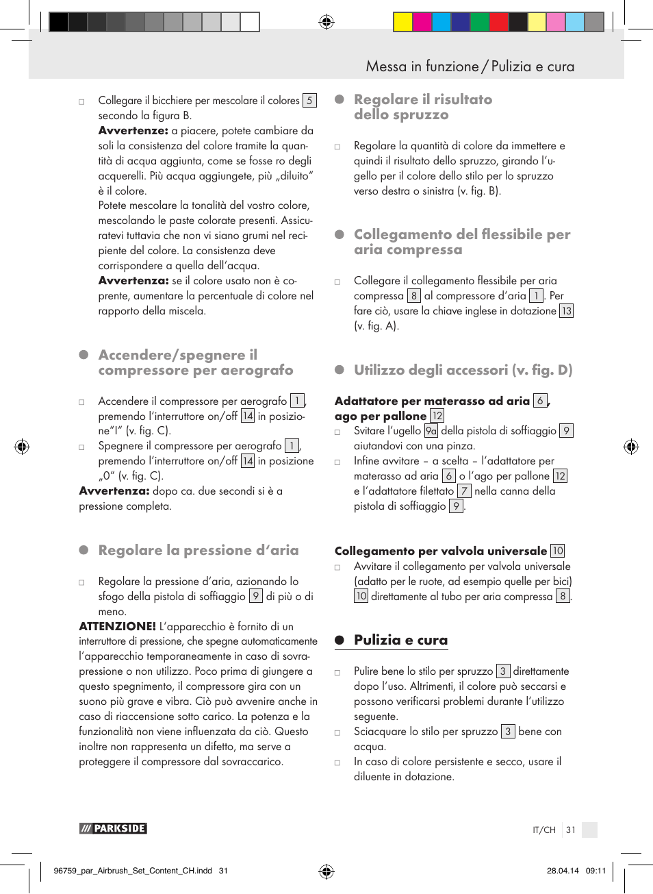 Accendere/spegnere il compressore per aerografo, Regolare la pressione d‘aria, Regolare il risultato dello spruzzo | Collegamento del flessibile per aria compressa, Utilizzo degli accessori (v. fig. d), Pulizia e cura | Parkside PABK 60 A1 User Manual | Page 31 / 44