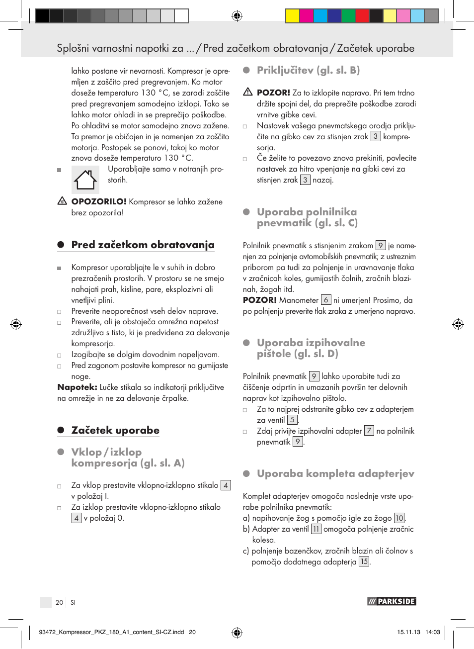 Pred začetkom obratovanja, Začetek uporabe, Vklop / izklop kompresorja (gl. sl. a) | Priključitev (gl. sl. b), Uporaba polnilnika pnevmatik (gl. sl. c), Uporaba izpihovalne pištole (gl. sl. d), Uporaba kompleta adapterjev | Parkside PKZ 180 A1 User Manual | Page 20 / 45