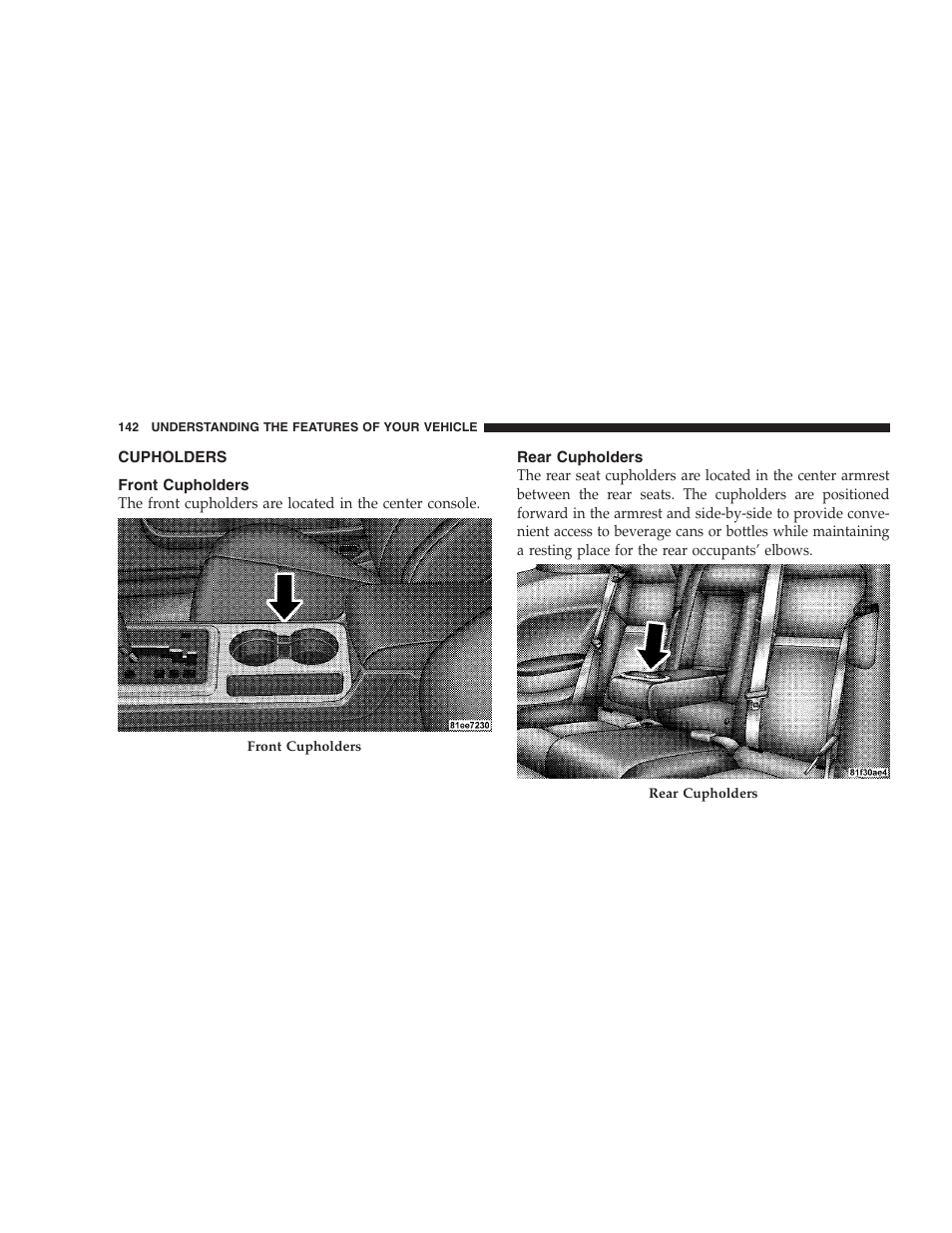 Cupholders, Front cupholders, Rear cupholders | Dodge 2008 Challenger SRT8 User Manual | Page 144 / 385